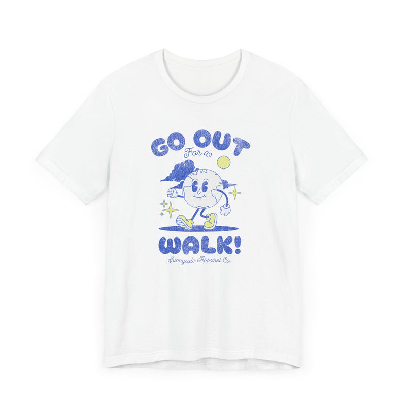 GO OUT FOR A WALK T-SHIRT