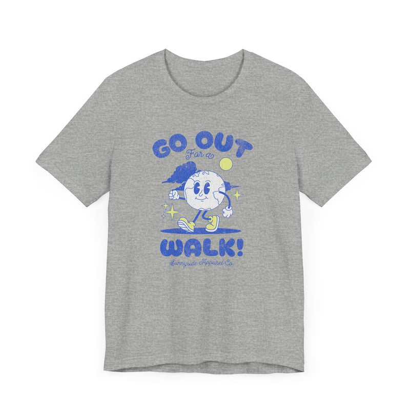 GO OUT FOR A WALK T-SHIRT