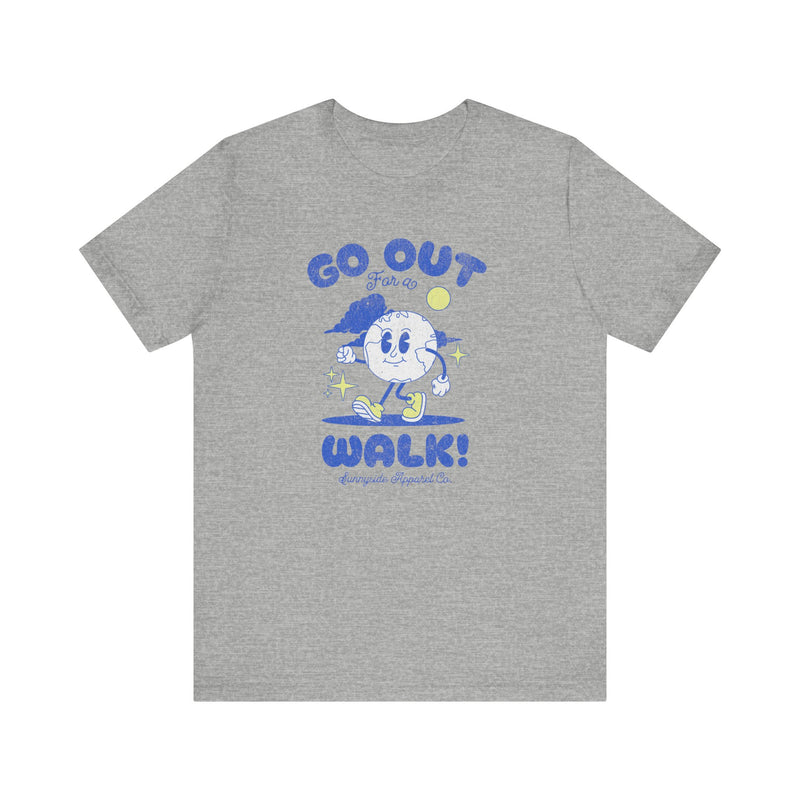 GO OUT FOR A WALK T-SHIRT