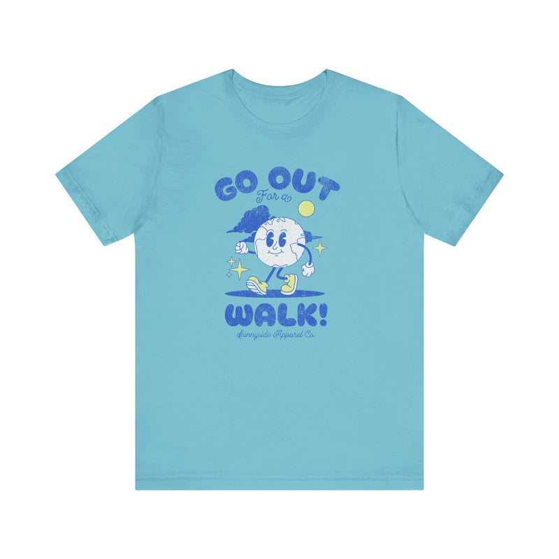 GO OUT FOR A WALK T-SHIRT