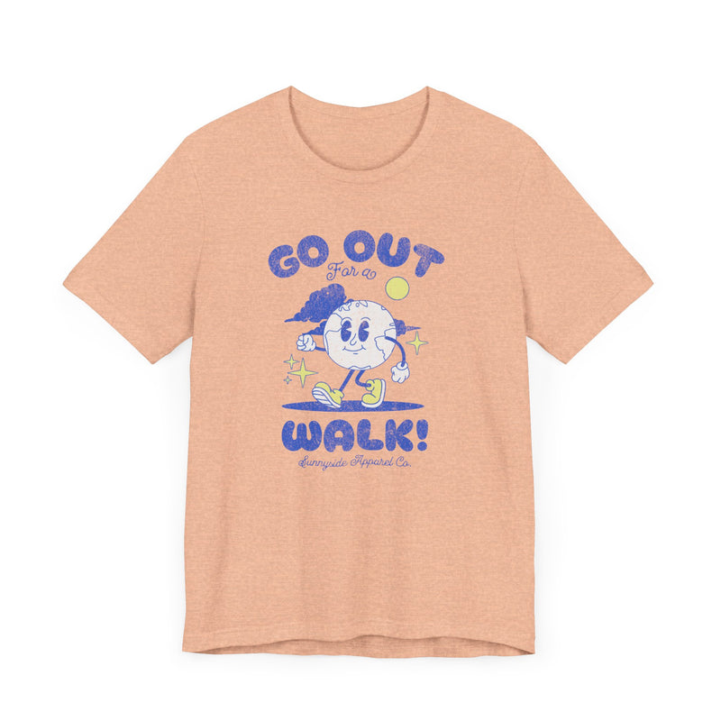 GO OUT FOR A WALK T-SHIRT