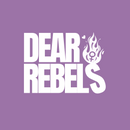 Dear Rebels